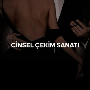 Cinsel Çekim Sanatı | Reddedilemez